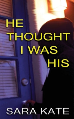 He Thought I Was His by Kate, Sara