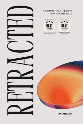 [Retracted]: The Man Who (Nearly) Faked His Way to a Nobel Prize by King, Dylan Michael