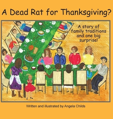 A Dead Rat for Thanksgiving?: A Story of Family Traditions ... and One Big Surprise by Childs, Angela