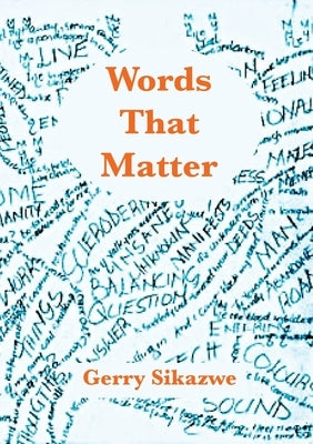 Words That Matter by Sikazwe, Gerry