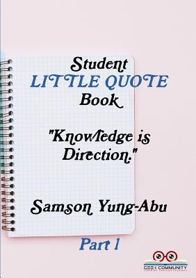Student little quote book Part 1 by Yung-Abu, Samson
