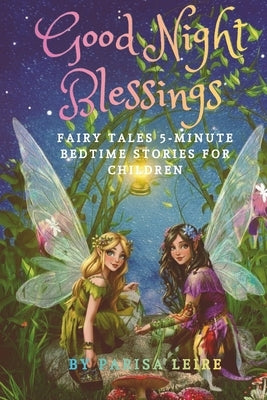 Good Night Blessings: Fairy Tales 5-Minute Bedtime Stories for Children by Leire, Parisa