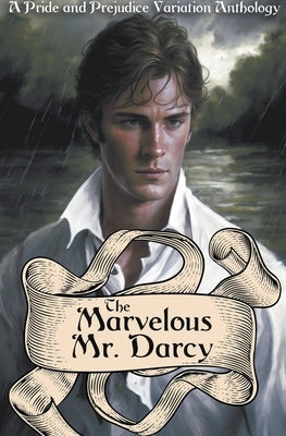 The Marvelous Mr. Darcy: A Pride and Prejudice Variation Anthology by Darling, Danielle