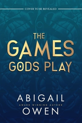 The Games Gods Play (Deluxe Limited Edition) by Owen, Abigail