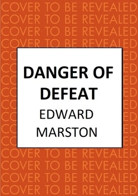 Danger of Defeat by Marston, Edward