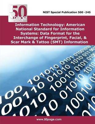 Information Technology: American National Standard for Information Systems: Data Format for the Interchange of Fingerprint, Facial, & Scar Mar by Nist