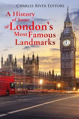 A History of Some of London's Most Famous Landmarks by Charles River