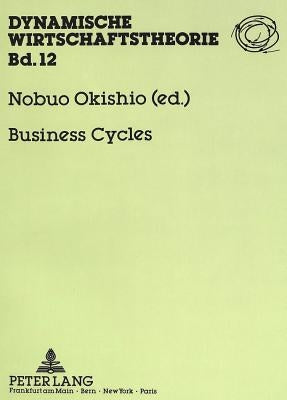 Business Cycles: Theories and Numerical Simulation by Flaschel, Peter