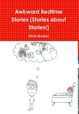 Awkward Bedtime Stories by Braxton, Ethan
