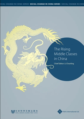 The Rising Middle Classes in China by Chunling, Li
