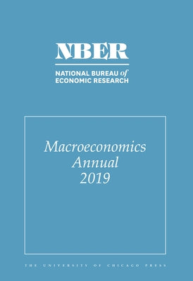 Nber Macroeconomics Annual 2019: Volume 34 Volume 34 by Eichenbaum, Martin