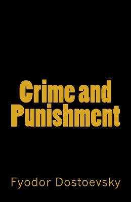 Crime and Punishment by Dostoevsky, Fyodor