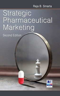 Strategic Pharmaceutical Marketing by Smarta, Raja B.
