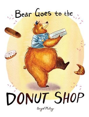 Bear Goes to the Donut Shop by Malloy, Brigid