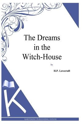 The Dreams in the Witch-House by Lovecraft, H. P.