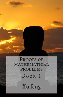 Proofs of mathematical problems by Feng, Xu