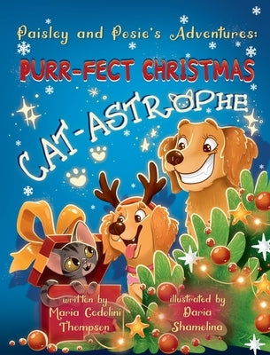 Paisley and Posie's Adventures: Purr-Fect Christmas Cat-astrophe by Cedolini Thompson, Maria