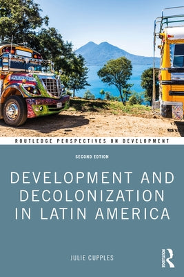Development and Decolonization in Latin America by Cupples, Julie