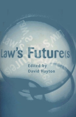 Law's Future(s): British Legal Developments in the 21st Century by Hayton, David