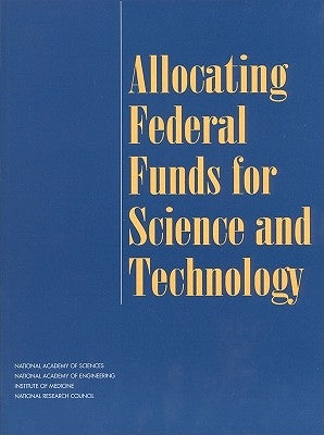 The Allocating Federal Funds for Science and Technology by National Research Council