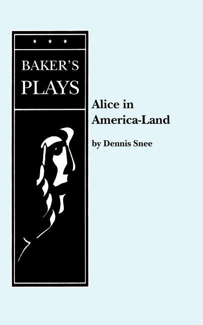 Alice in America-Land or ... by Snee, Dennis