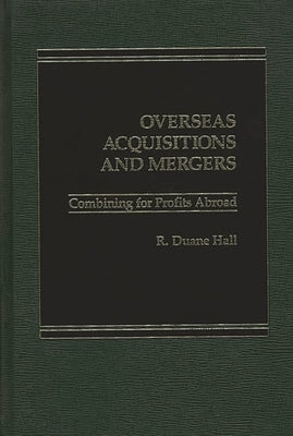 Overseas Acquisitions and Mergers: Combining for Profits Abroad by Unknown