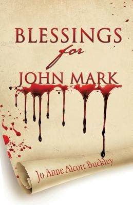 Blessings for John Mark by Buckley, Jo Anne Alcott