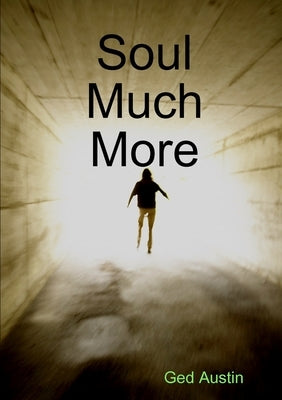Soul Much More by Austin, Ged