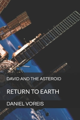 David and the Asteroid: Return to Earth by Voreis, Daniel