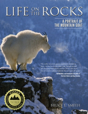 Life on the Rocks: A Portrait of the Mountain Goat by Smith, Bruce L.