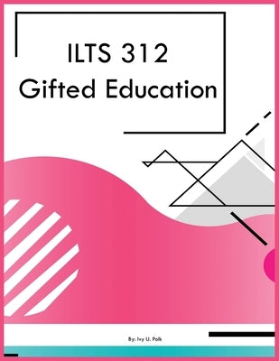 ILTS 312 Gifted Education by Polk, Ivy U.