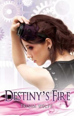 Destiny's Fire by Wolfe, Trisha