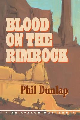 Blood on the Rimrock by Dunlap, Phil