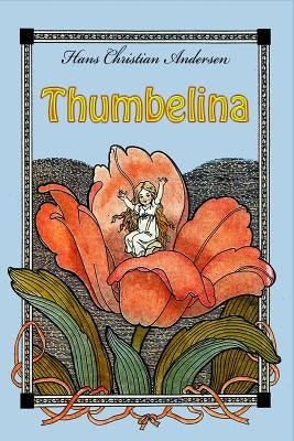 Thumbelina by Andersen, Hans Christian