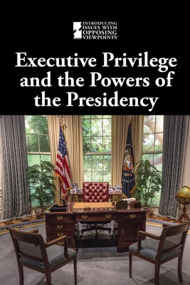Executive Privilege and the Powers of the Presidency by Eboch, M. M.
