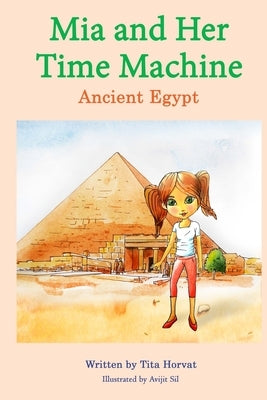 Mia and Her Time Machine: Ancient Egypt by Sil, Avijit