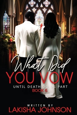 Until Death Do Us Part: What Did You Vow? by Johnson, Lakisha
