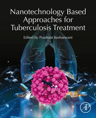 Nanotechnology Based Approaches for Tuberculosis Treatment by Kesharwani, Prashant