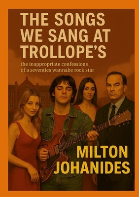 The Songs We Sang At Trollope's: No 3 in The Cypriot's Treasure Series by Johanides, Milton