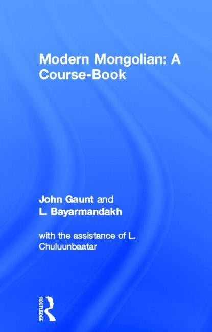 Modern Mongolian: A Course-Book by Gaunt, John