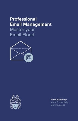 Professional Email Management: Master your Email Flood by Hehner, Volker