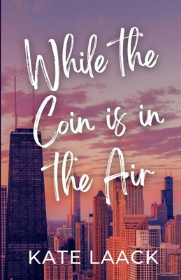 While the Coin is in the Air by Laack, Kate