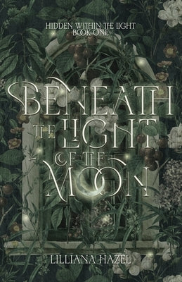 Beneath the Light of the Moon by Hazel, Lilliana