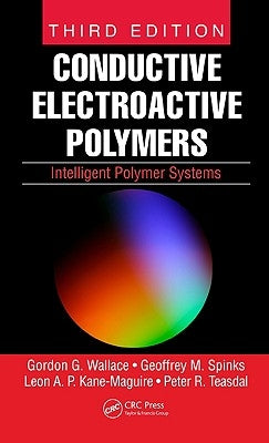 Conductive Electroactive Polymers: Intelligent Polymer Systems by Wallace, Gordon G.