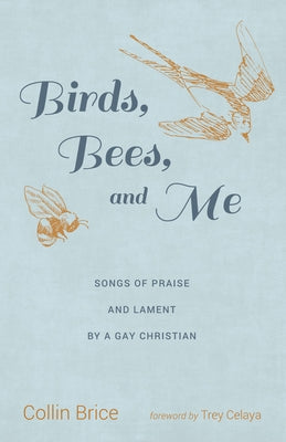 Birds, Bees, and Me by Brice, Collin