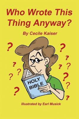 Who Wrote This Thing Anyway by Kaiser, Cecile