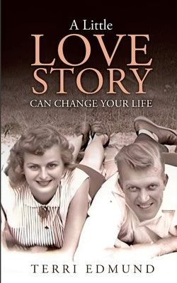 A Little Love Story Can Change Your Life by Edmund, Terri