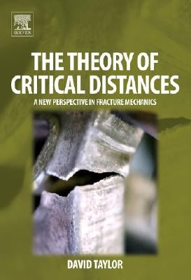 The Theory of Critical Distances: A New Perspective in Fracture Mechanics by Taylor, David