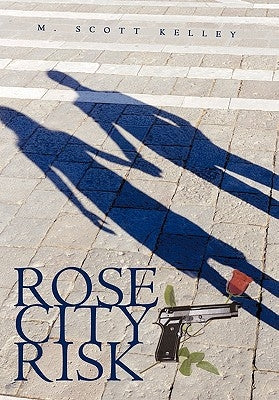 Rose City Risk by Kelley, M. Scott