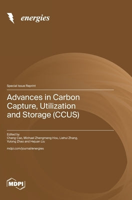Advances in Carbon Capture, Utilization and Storage (CCUS) by Cao, Cheng